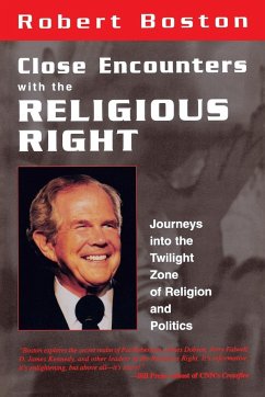 Close Encounters With the Religious Right: Journeys into the Twilight Zone of Religion and Politics - Boston, Robert