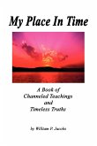 My Place In Time - A Book of Channeled Teachings and Timeless Truths