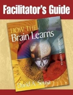 Facilitator's Guide to How the Brain Learns, 3rd Edition - Sousa, David A