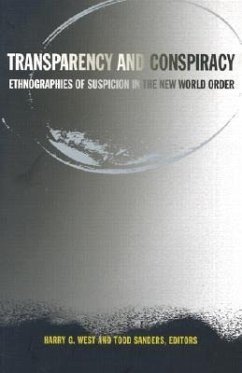 Transparency and Conspiracy: Ethnographies of Suspicion in the New World Order - West, Harry G. / Sanders, Todd