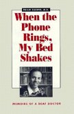When the Phone Rings, My Bed Shakes: The Memoirs of a Deaf Doctor