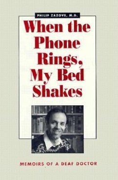 When the Phone Rings, My Bed Shakes: The Memoirs of a Deaf Doctor - Zazove, Philip
