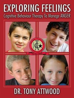 Exploring Feelings: Anger: Cognitive Behaviour Therapy to Manage Anger - Attwood, Tony