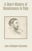 Short History of Renaissance in Italy, A