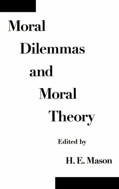 Moral Dilemmas and Moral Theory - Mason, H. E. (ed.) Moral Dilemmas and Moral Theory - Mason, H. E. (ed.)