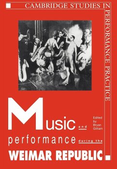 Music and Performance During the Weimar Republic - Gilliam, Bryan Randolph (ed.)