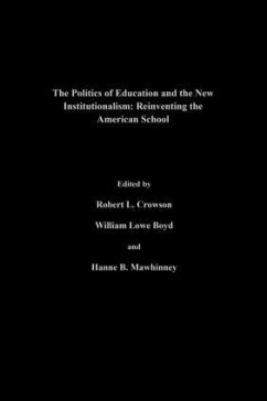 The Politics Of Education And The New Institutionalism - Boyd, William Lowe; Crowson, Robert L; Mawhinney, Hanne M
