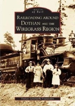 Railroading Around Dothan and the Wiregrass Region - The Dothan Landmarks Foundation Inc