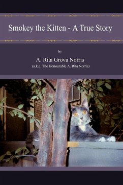 Smokey the Kitten - A True Story - A. Rita Grova Norris (a. k. a. The honoura