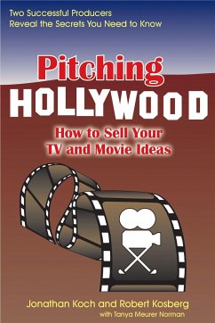 Pitching Hollywood - Koch, Jonathan; Kosberg, Robert