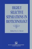 Highly Selective Separations in Biotechnology