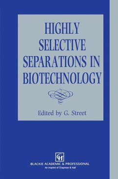 Highly Selective Separations in Biotechnology - Street, G. (Hrsg.)