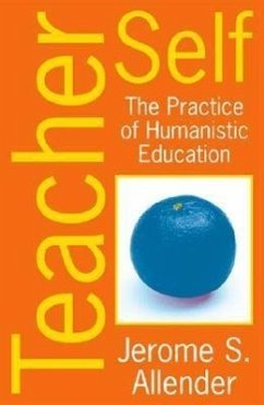 Teacher Self: The Practice of Humanistic Education - Allender, Jerome S.