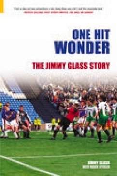 One Hit Wonder: The Jimmy Glass Story - Glass, Jimmy; Lytollis, Roger