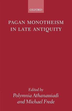 Pagan Monotheism in Late Antiquity - Athanassiadi, Polymnia / Frede, Michael (eds.)