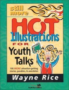 Still More Hot Illustrations for Youth Talks - Rice, Wayne