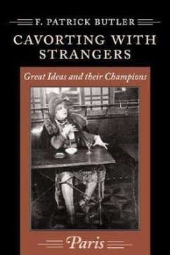 Cavorting with Strangers: Great Ideas and Their Champions - Butler, F. Patrick