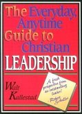 The Everyday, Anytime Guide to Christian Leadership