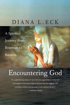 Encountering God: A Spiritual Journey from Bozeman to Banaras - Eck, Diana L.