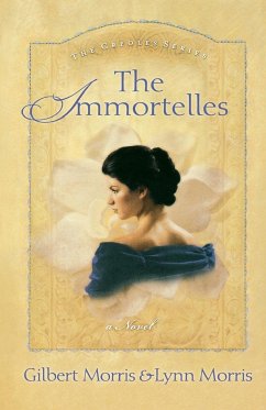 The Immortelles - Morris, Gilbert; Morris, Lynn