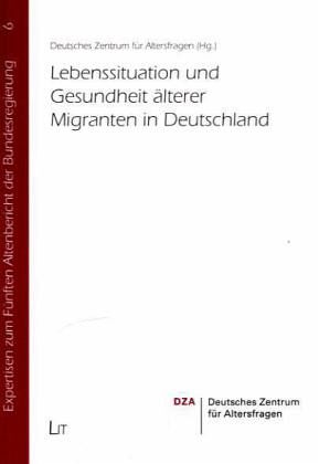 Lebenssituation und Gesundheit älterer Migranten in Deutschland Lebenssituation und Gesundheit älterer Migranten in Deutschland