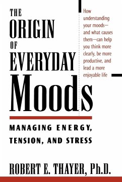 The Origin of Everyday Moods - Thayer, Robert E. (Professor of Psychology, Professor of Psychology,