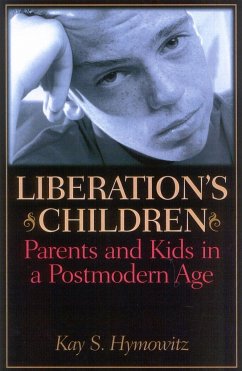 Liberation's Children: Parents and Kids in a Postmodern Age - Hymowitz, Kay S.