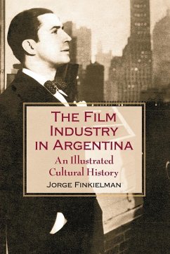 The Film Industry in Argentina - Finkielman, Jorge