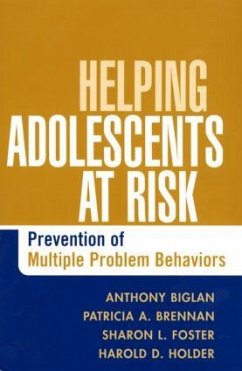 Helping Adolescents at Risk - Biglan, Anthony; Brennan, Patricia A; Foster, Sharon L; Holder, Harold D; And Associates