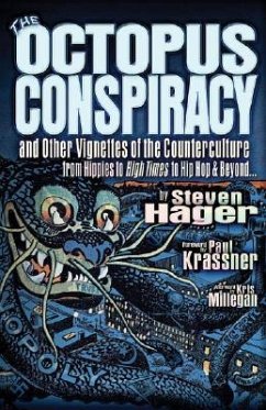 The Octopus Conspiracy: And Other Vignettes of the Counterculture--From Hippies to High Times to Hip-Hop & Beyond . . . - Hager, Steven