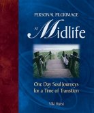 Personal Pilgrimage at Midlife: One Day Soul Journeys for a Time of Transition