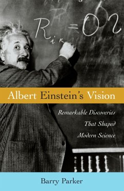 Albert Einstein's Vision: Remarkable Discoveries That Shaped Modern Science - Parker, Barry R.