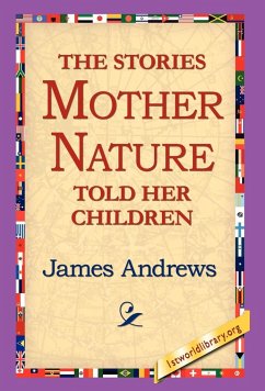 The Stories Mother Nature Told Her Children - Andrews, James