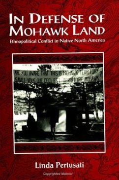 In Defense of Mohawk Land: Ethnopolitical Conflict in Native North America - Pertusati, Linda