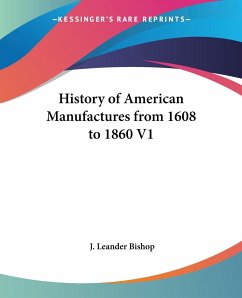 History of American Manufactures from 1608 to 1860 V1