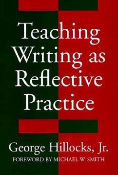 Teaching Writing as Reflective Practice - Hillocks, George