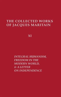 Integral Humanism, Freedom in the Modern World, and A Letter on Independence, Revised Edition - Maritain, Jacques