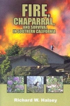 Fire, Chaparral, and Survival in Southern California - Halsey, Richard W.