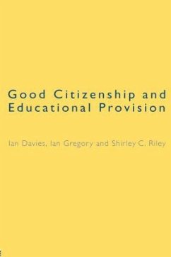 Good Citizenship and Educational Provision - Davies, Ian; Gregory, Ian; Riley, Shirley