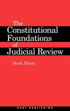 Constitutional Foundations of Judicial Review - Elliott, Mark (University of Cambridge)