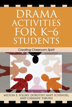 Drama Activities for K-6 Students - Polsky, Milton E.; Napp Schindel, Dorothy; Tabone, Carmine