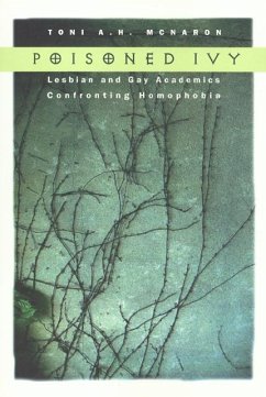 Poisoned Ivy: Lesbian and Gay Academics Confronting Homophobia - Mcnaron, Toni