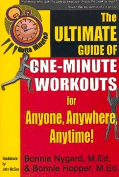 Gotta Minute? the Ultimate Guide of One-Minute Workouts: For Anyone, Anywhere, Anytime! - Nygard, Bonnie; Hopper, Bonnie