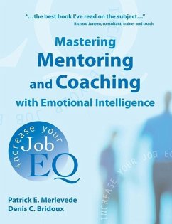 Mastering Mentoring and Coaching with Emotional Intelligence: Increase Your Job EQ - Merlevede, Patrick E.; Bridoux, Denis
