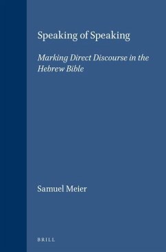 Speaking of Speaking: Marking Direct Discourse in the Hebrew Bible - Meier, Samuel