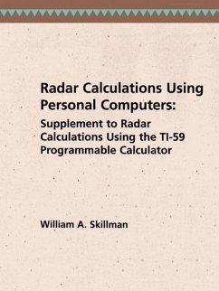 Radar Calculations Using Personal Computers: Supplement to Radar Calculations Using the Ti-59 Programmable Calculator - Skillman, William A.