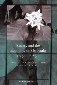 Slavery and the Economy of São Paulo, 1750-1850 - Luna, Francisco Vidal; Klein, Herbert S