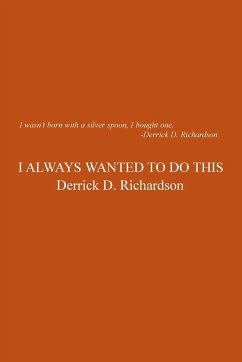 I Always Wanted to Do This - Richardson, Derrick D.