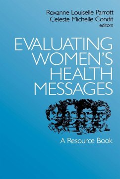 Evaluating Women's Health Messages - Parrott, Roxanne L. (Louise) / Condit, Celeste M. (Michelle) (eds.)