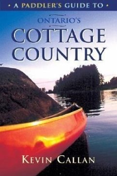 A Paddler's Guide to Ontario's Cottage Country - Callan, Kevin